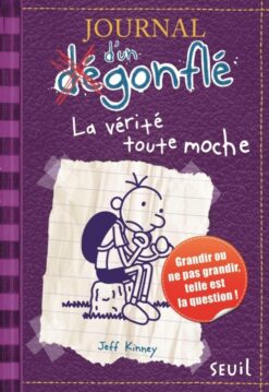 Journal d'un Degonfle - Tome 5 - la Verite toute Moche - Journal d'un Degonfle, Tome 5, Seuil Jeunesse