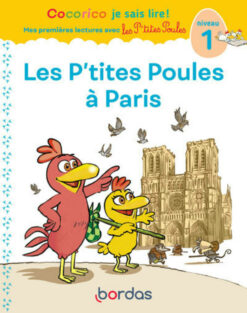 Cocorico je Sais Lire ! 1res Lectures avec les p'tites Poules - les p'tites Poules a Paris Niveau 1, Bordas