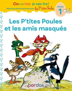 Cocorico je Sais Lire ! 1res Lectures - les p'tites Poules et les Amis Masques Niveau 1, Bordas