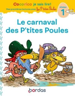 Cocorico je Sais Lire ! 1res Lectures avec les p'tites Poules-le Carnaval des p'tites Poules Niveau1, Bordas