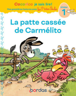 Cocorico je Sais Lire ! 1res Lectures avec les p'tites Poules - la Patte Cassee de Carmelito Niveau1, Bordas