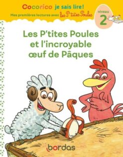 Cocorico je Sais Lire ! 1res Lectures - les p'tites Poules et l'incroyable Oeuf de Paques Niveau 2, Bordas