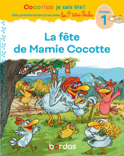 Cocorico je Sais Lire ! 1res Lectures avec les p'tites Poules - la Fete de Mamie Cocotte Niveau 1, Bordas
