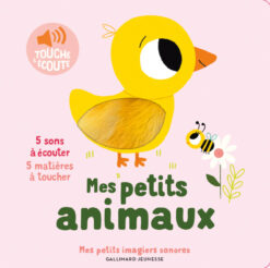 Mes Petits Animaux - 5 Sons a Ecouter, 5 Matieres a Toucher, Gallimard Jeunesse