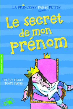 La Princesse pas si Petite - T01 - le Secret de mon Prenom, Gallimard Jeunesse