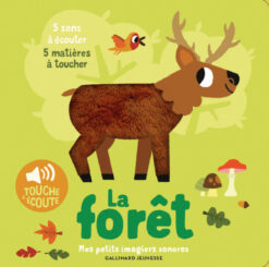 La Foret - 5 Sons a Ecouter, 5 Matieres a Toucher, Gallimard Jeunesse