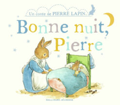 Bonne Nuit, Pierre - un Conte de Pierre Lapin, Gallimard Jeunesse