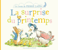 La Surprise du Printemps - un Conte de Pierre Lapin, Gallimard Jeunesse