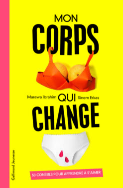 Mon Corps qui Change - 50 Conseils Pour Apprendre a s'aimer, Gallimard Jeunesse