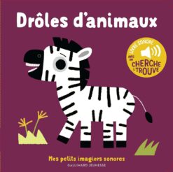 Droles d'animaux - des Sons a Ecouter, des Images a Regarder, Gallimard Jeunesse