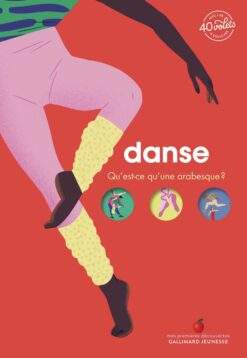 Danse - qu'est-ce Qu'une Arabesque ?, Gallimard Jeunesse