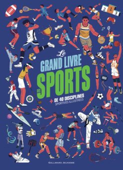 Le Grand Livre des Sports - plus de 40 Disciplines Olympiques Illustrees, Gallimard Jeunesse