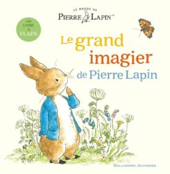 Le Monde de Pierre Lapin - le Grand Imagier de Pierre Lapin, Gallimard Jeunesse