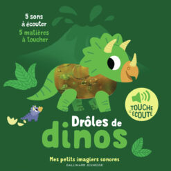Droles de Dinos - 5 Sons a Ecouter, 5 Matieres a Toucher, Gallimard Jeunesse