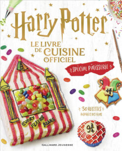 Harry Potter - Harry Potter - le Livre Officiel de Cuisine - Special Patisserie, Gallimard Jeunesse