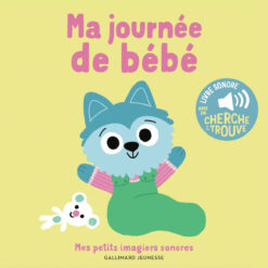 Ma Journee de Bebe - des Sons a Ecouter, des Images a Regarder, Gallimard Jeunesse