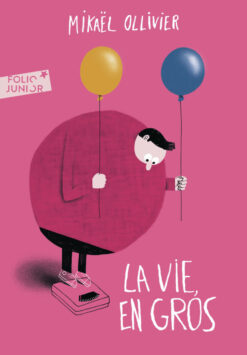 La vie, en Gros, Gallimard Jeunesse
