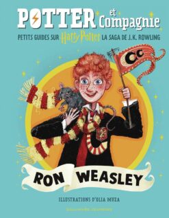 Potter et Compagnie - ron Weasley - Petits Guides sur Harry Potter, la Saga de j.k. Rowling, Gallimard Jeunesse