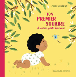 Ton Premier Sourire et Autres Petits Bonheurs, Gallimard Jeunesse