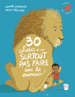 30 Choses a ne Surtout pas Faire avec les Animaux !, Gallimard Jeunesse