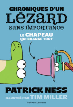Chroniques d'un Lezard Sans Importance - vol02 - le Chapeau qui Change tout, Gallimard Jeunesse