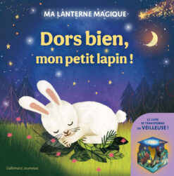 Ma Lanterne Magique - Dors Bien, mon Petit Lapin ! - un Livre-Veilleuse (Rechargeable), Gallimard Jeunesse