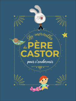 Les Merveilles du Pere Castor - Histoires Pour s'endormir, Pere Castor