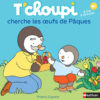 Les Albums t'choupi - t'choupi Cherche les Oeufs de Paques, Nathan