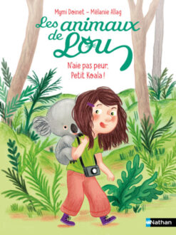 Les Animaux de lou: n'aie pas Peur, Petit Koala !, Nathan