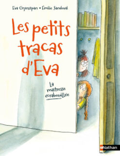 Les Petits Tracas d'eva - la Maitresse Ecrabouillee, Nathan