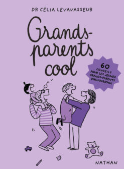 Grands-Parents Cool - 60 Conseils Pour les Jeunes Grands-Parents d'aujourd'hui, Nathan