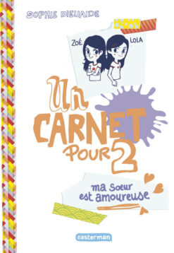 Un Carnet Pour Deux - vol02 - ma Soeur est Amoureuse, Casterman