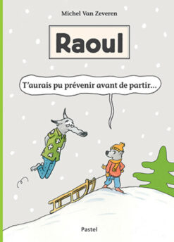 Raoul - t'aurais pu Prevenir Avant de Partir..., École des loisirs