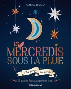 Les Mercredis sous la Pluie au Pays des Contes - 52 Activites Feeriques a Partir de 4 ans, Albin Michel