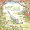 Loup Gris - T03 - Loup Gris et la Mouche, Didier Jeunesse