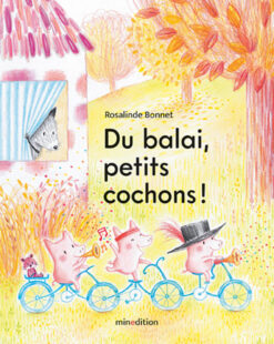Du Balai, Petits Cochons - Mini - Illustrations, Couleur, Minedition