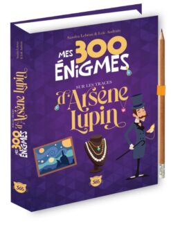 Mes 300 Enigmes sur les Traces d'arsene Lupin - Crayon Offert, 365 Paris