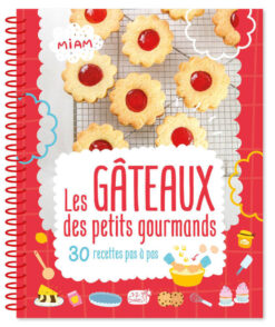 Les Gateaux des Petits Gourmands - 30 Recettes pas a pas, 1 2 3 Soleil
