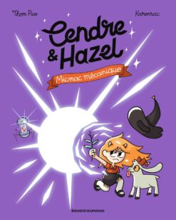 Cendre et Hazel, Tome 06 - Micmac Mecanique, Bayard Jeunesse