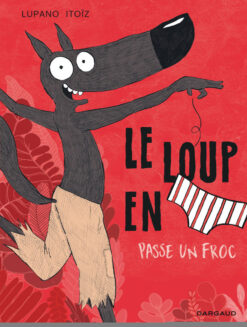 Le Loup en Slip - Tome 5 - le Loup en Slip Passe un Froc, Dargaud