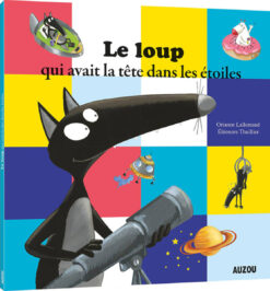 Le Loup qui Avait la Tete dans les Etoiles, Auzou
