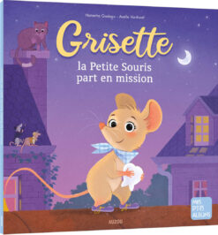 Grisette, la Petite Souris Part en Mission, Auzou