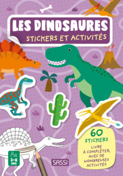Les Dinosaures. Stickers et Activites - 60 Stickers Livre a Completer, avec de Nombreuses Activites, Sassi