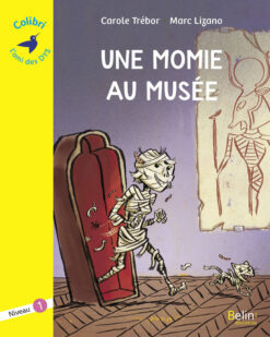 Une Momie au Musee - Niveau 1, Belin Education