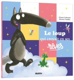 Le Loup qui Croyait en ses Reves, Auzou