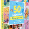 50 Creations a Faire a la Maison - avec Poulette Magique, Auzou