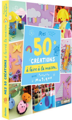 50 Creations a Faire a la Maison - avec Poulette Magique, Auzou