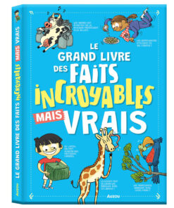 Le Grand Livre des Faits Incroyables Mais Vrais, Auzou