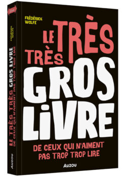 Le Tres Tres Gros Livre de Ceux qui n'aiment pas trop trop Lire, Auzou