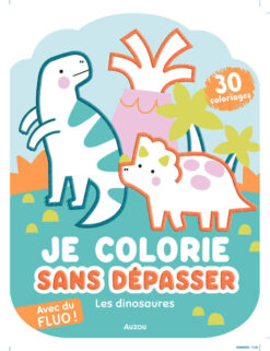 Je Colorie Sans Depasser - les Dinosaures, Auzou